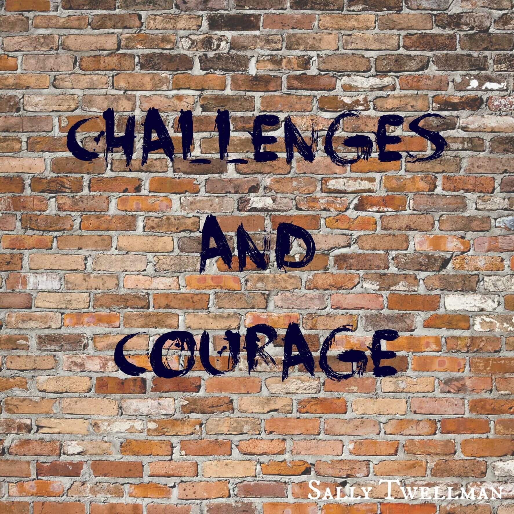 Challenges and Courage