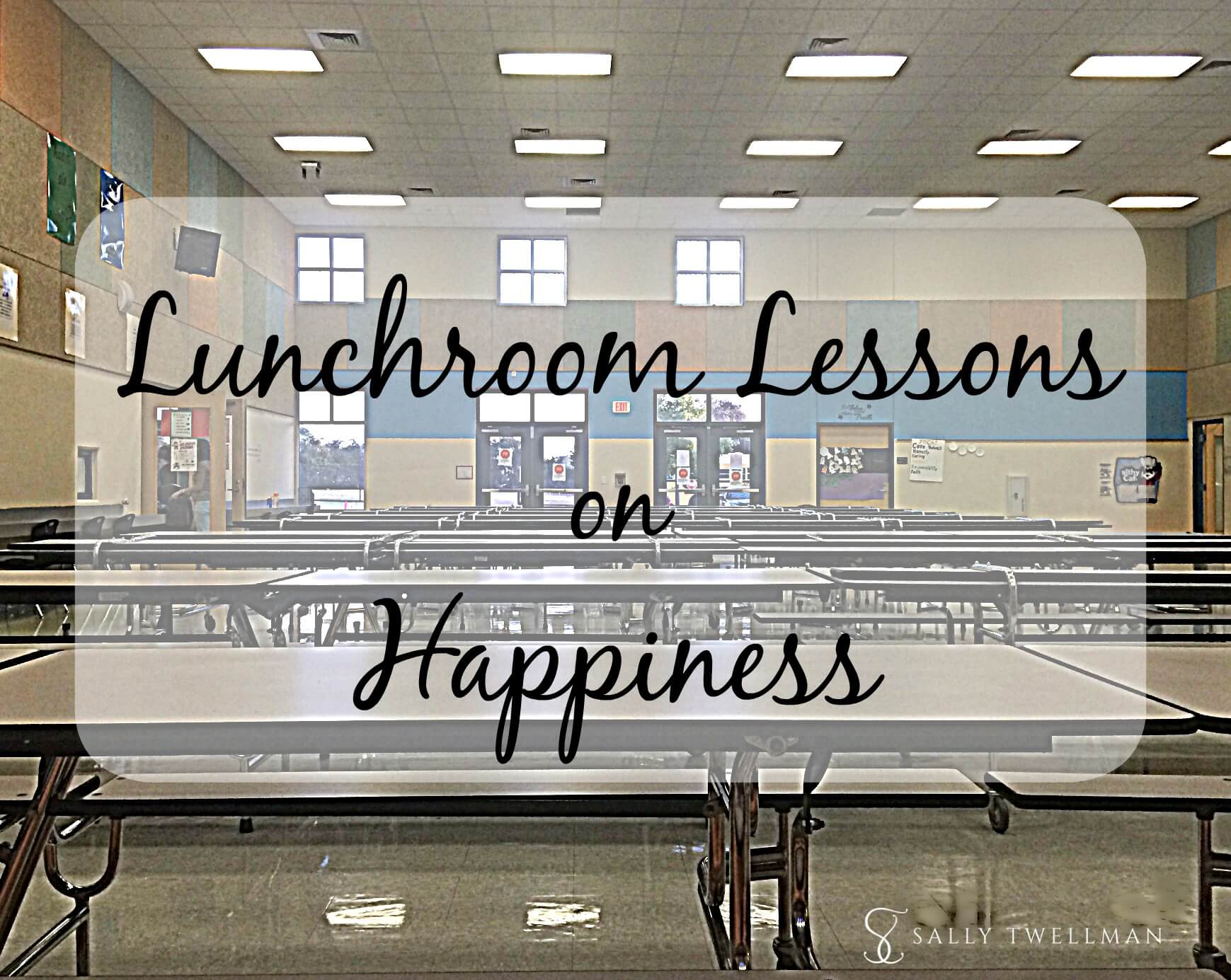 Lunch Room Lessons on Happiness