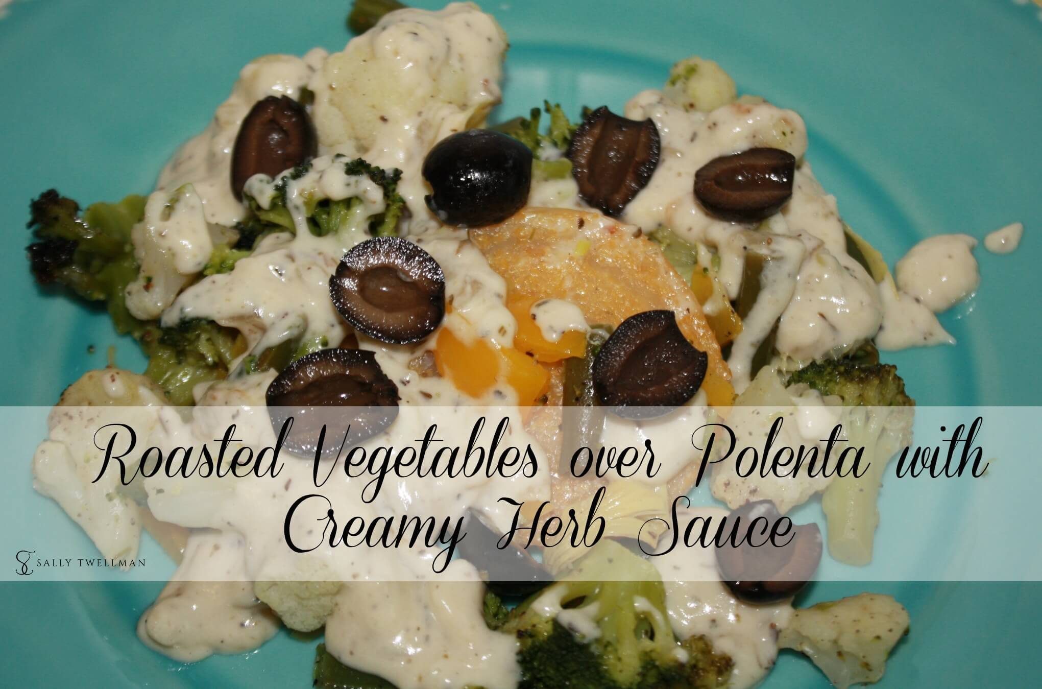 Roasted Vegetables over Polenta with Creamy Herb Sauce