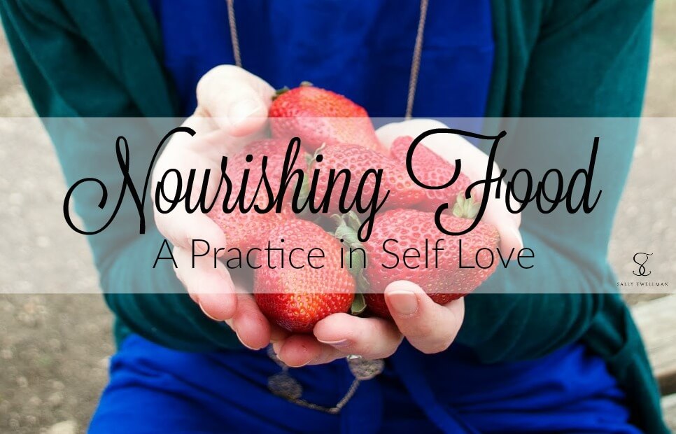 Nourishing food a Practice in Sefl love