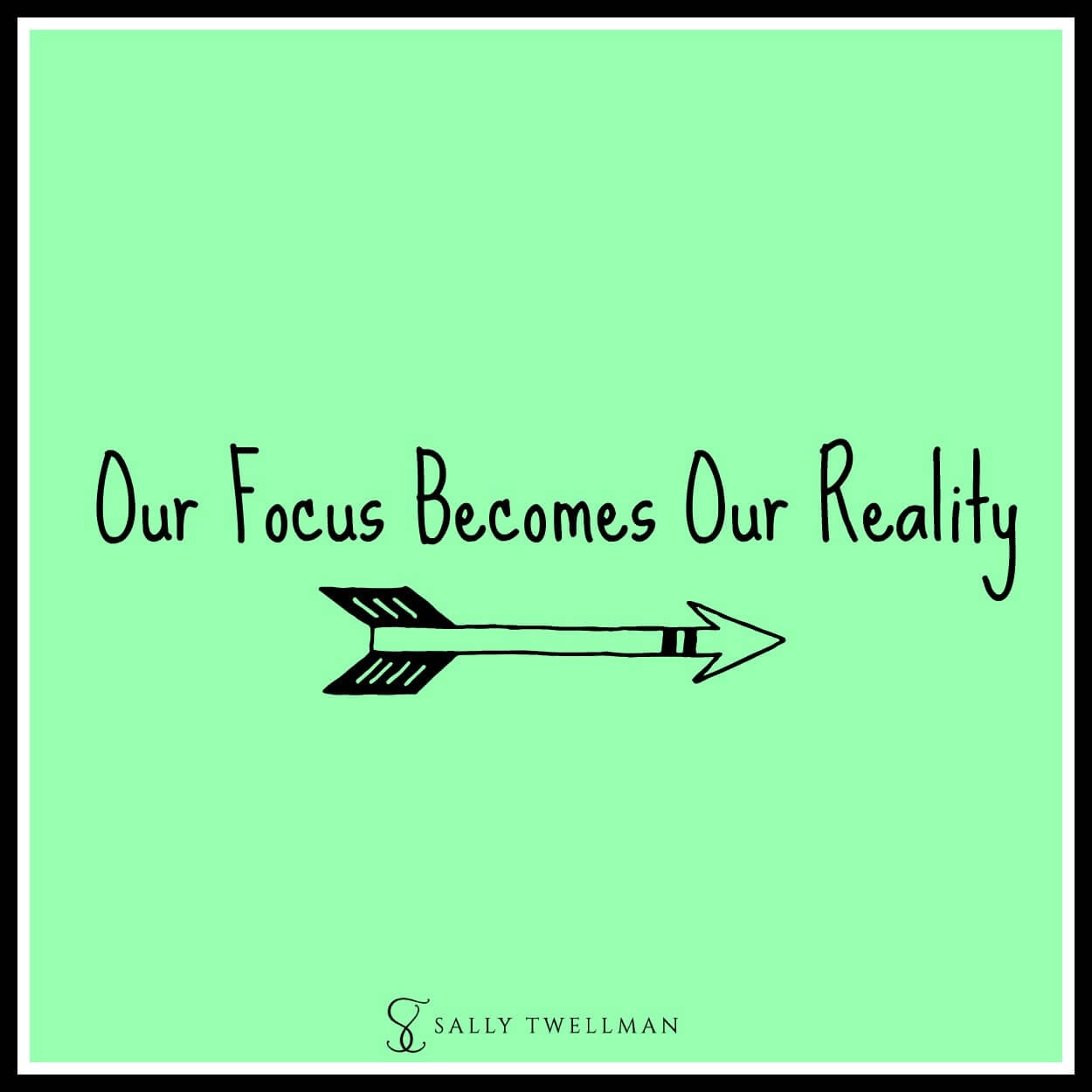 Our Focus BEcomes our Reality