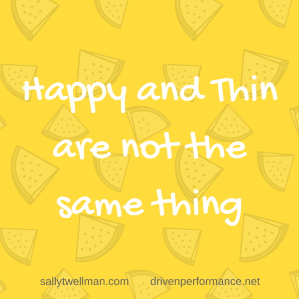 Happy and Thin are not the same thing