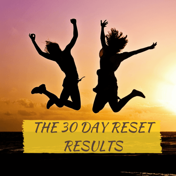 30 Day Reset Results