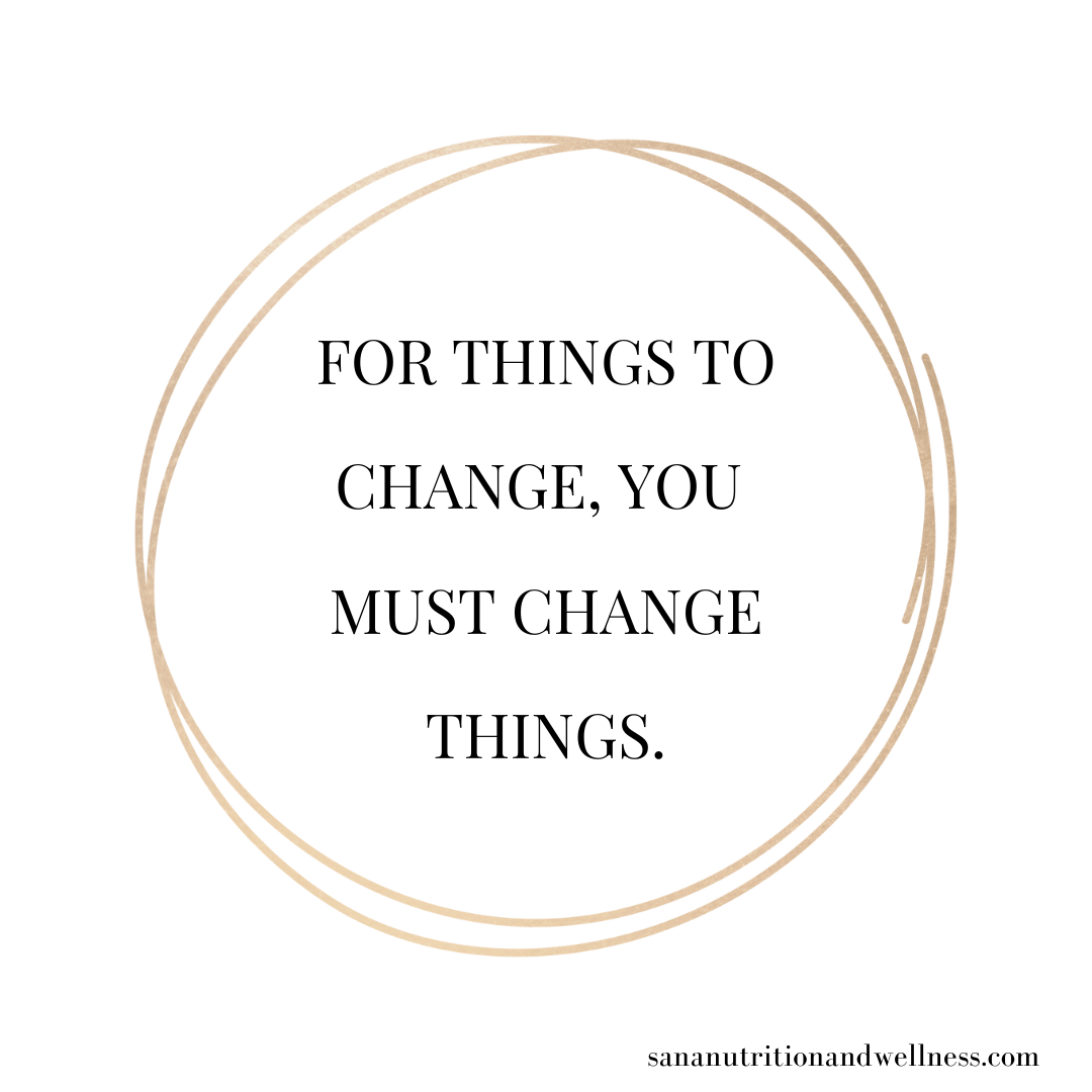 For Things to change, You must change THINGS